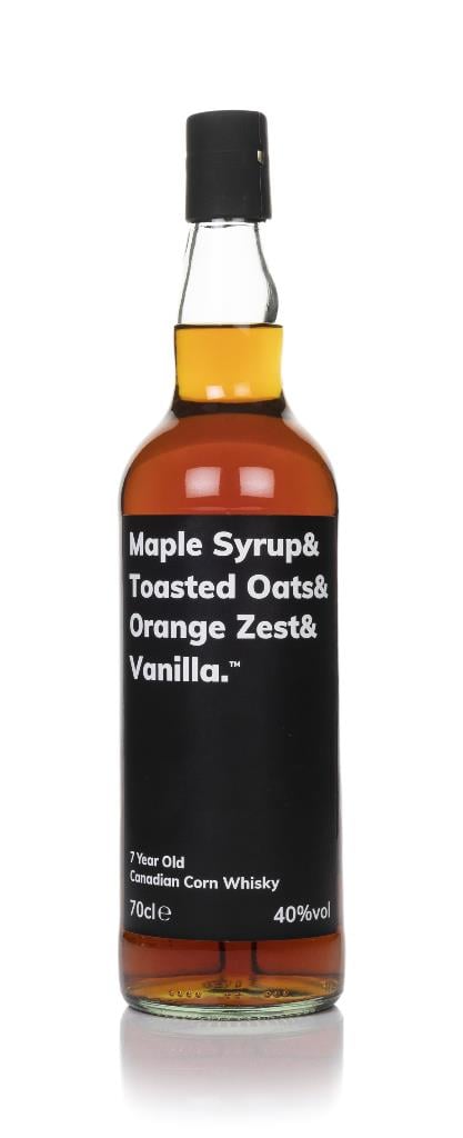 Maple Syrup & Toasted Oats & Orange Zest & Vanilla 7 Year Old Corn Whisky