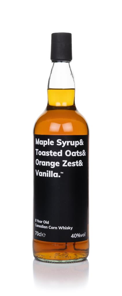 Maple Syrup & Toasted Oats & Orange Zest & Vanilla 8 Year Old Corn Whisky