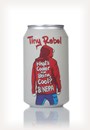 Tiny Rebel What's Cooler Than Being Cool?