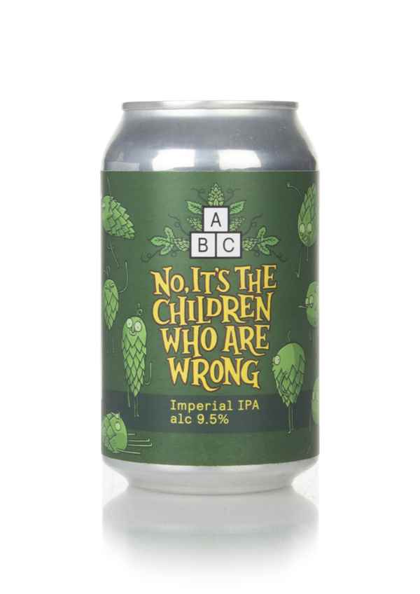 Alphabet Brewing No, It's the Children Who Are Wrong