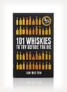 101 Whiskies to Try Before You Die - 4th Edition (Ian Buxton)