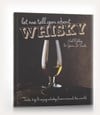 Let Me Tell You About Whisky (Neil Ridley & Gavin D. Smith)