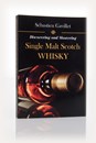 Discovering and Mastering Single Malt Scotch Whisky