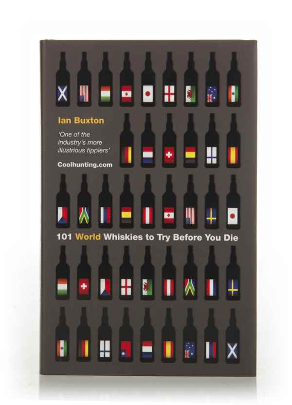 101 World Whiskies to Try Before You Die (Ian Buxton)