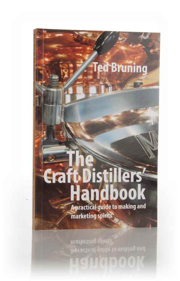 The Craft Distillers' Handbook (Ted Bruning)